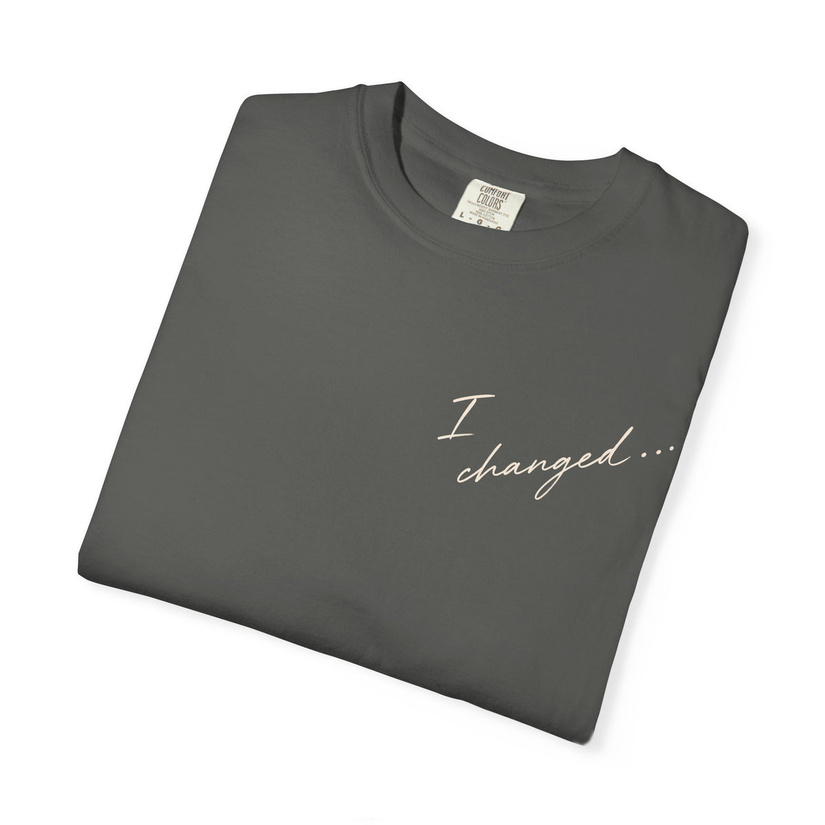 I Changed… Garment-Dyed T-Shirt | 001 Unspoken