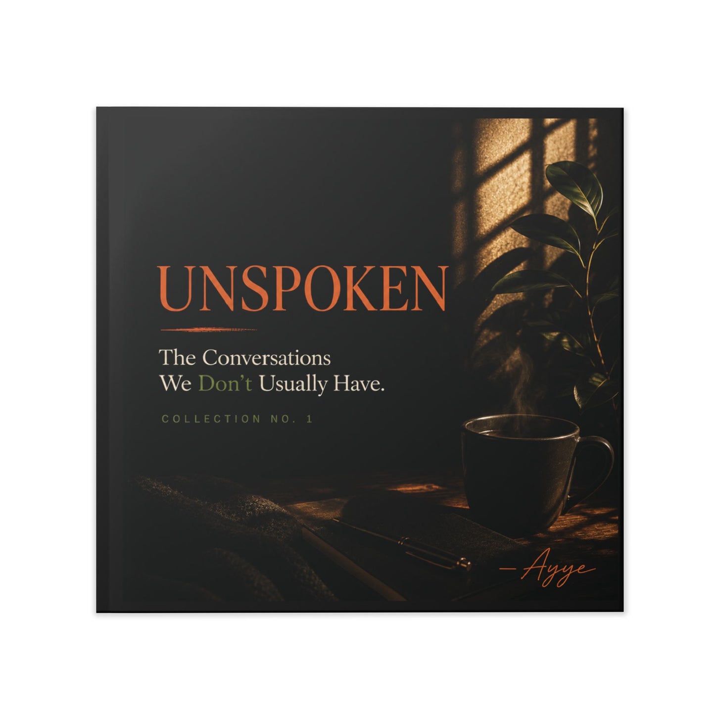 UNSPOKEN: The Conversations We Don’t Usually Have | Ayye Word Collection No. 1