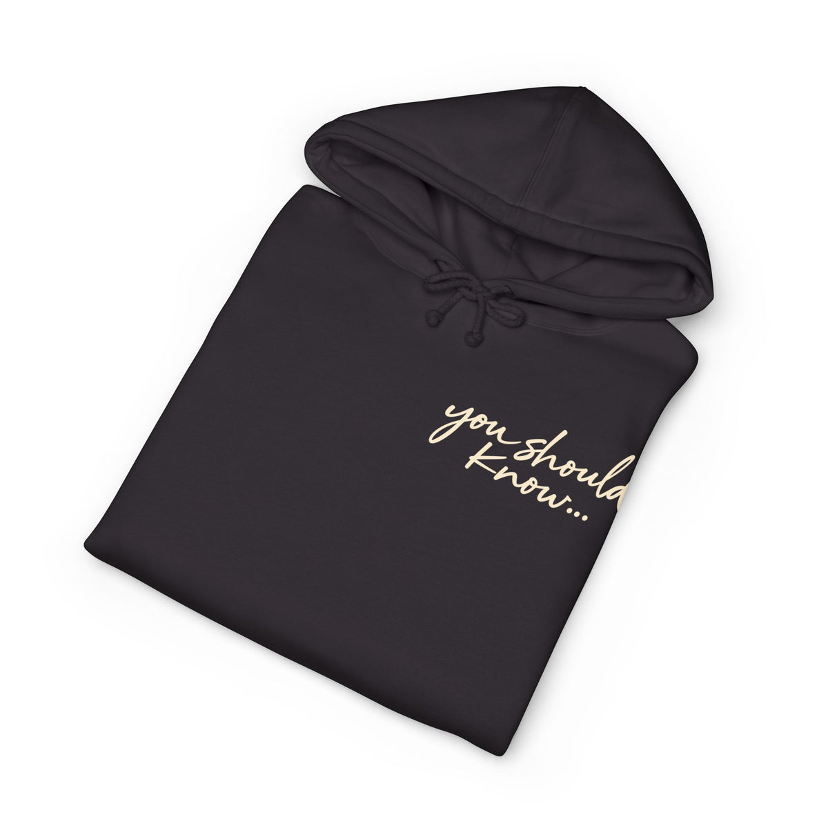 You Should Know… Hoodie | 001 Unspoken