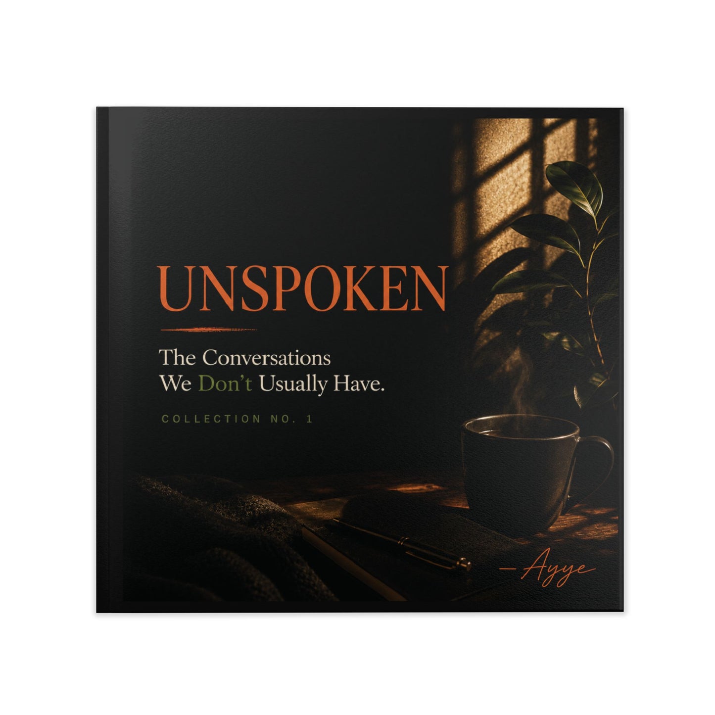 UNSPOKEN: The Conversations We Don’t Usually Have | Ayye Word Collection No. 1